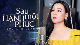 Sau Một Hạnh Phúc (St: Đỗ Ái Tử) - Lưu Ánh Loan | MV OFFICIAL