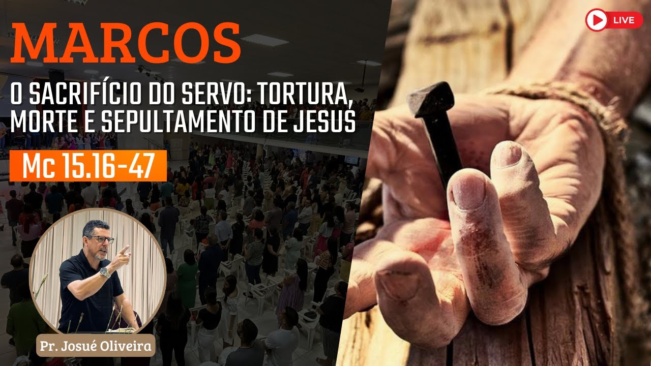 Exposição de Marcos 15.16-47 com Pr. Josué Oliveira