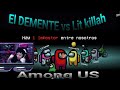 El DEMENTE y Lit killah juegan //Among US// || DEMENCHETARDO