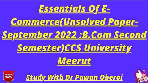 Essentials Of E-Commerce(Unsolved Paper-September 2022 :B.Com Second Semester)CCS University Meerut