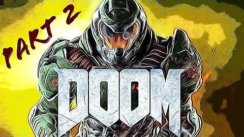 DOOM 2016  PART 2 - KNOW YOUR ENEMY (FIRST TIME//NO COMMENTARY)