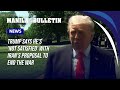 Trump says he's 'not satisfied' with Iran's proposal to end the war