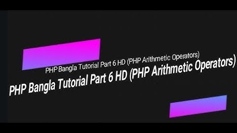 Learn PHP full bangla tutorial  part 6 PHP Arithmetic Operators