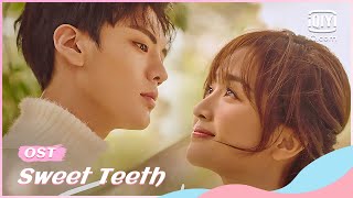 🌺OST：'Say that in your mind' by #Zhai Xiaowen | Sweet Teeth | iQiyi Romance