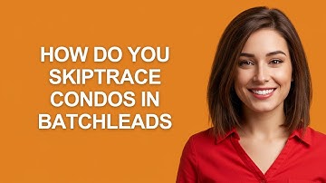How Do You Skiptrace Condos In Batchleads - AshleyHowTo