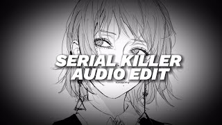 serial killer (slowed) - slayyyter [edit audio]