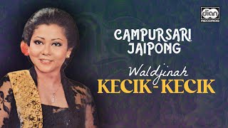 Download Lagu Campursari Jaipong - Waldjinah - Kecik Kecik | Official Music Video MP3 Download Lagu Campursari Jaipong - Waldjinah - Kecik Kecik | Official Music Video MP3