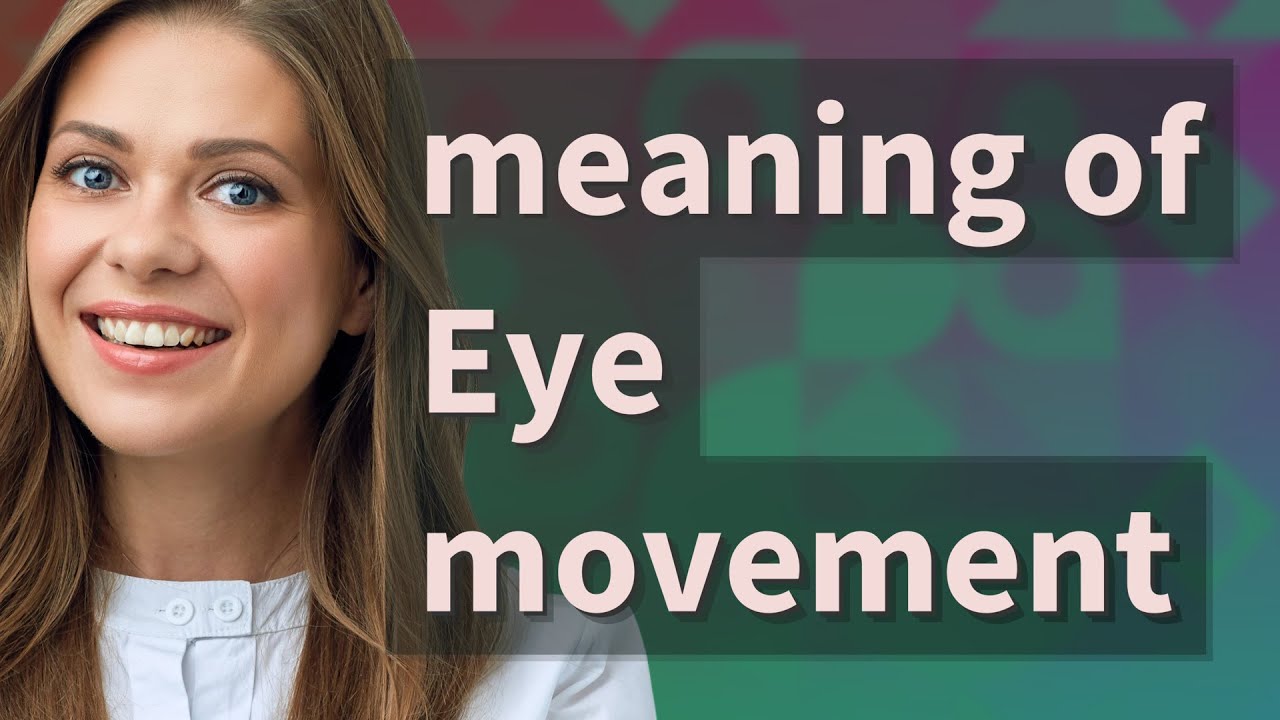 Eye Movement Meaning Of Eye Movement YouTube