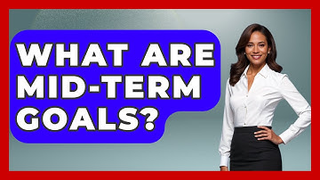 What Are Mid-term Goals? - The Personal Growth Path