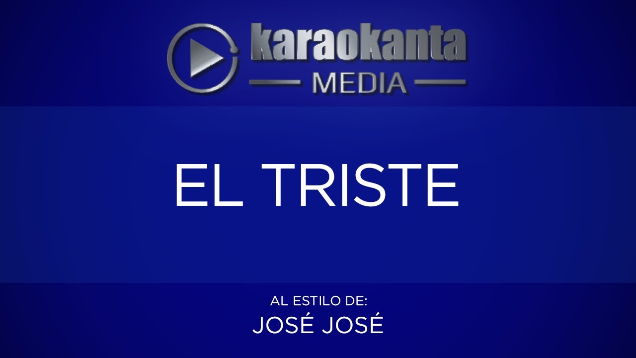 Karaokanta - José José - El triste (LA MEJOR VERSIÓN)(CALIDAD PROFESIONAL)