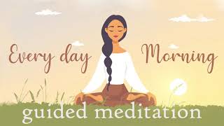 Every Day Morning Meditation  (10 Minute guided meditation)