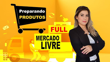🛑 Full do Mercado Livre: Como Preparar os produtos para enviar para FULL do Mercado Livre