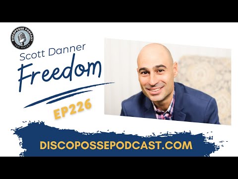 Ep 226 Scott Danner on the Personal Path to Freedom and Finding Our Human Potential