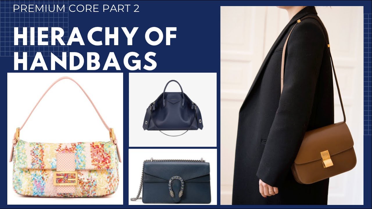 Hierarchy of handbags premium core part 2