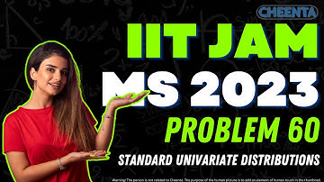 IIT JAM MS 2023 | Problem 60 | Standard Univariate Distributions | Cheenta
