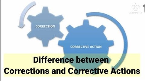 What are Corrections and Corrective Actions