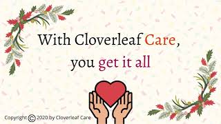 You Get it All with Cloverleaf Care!