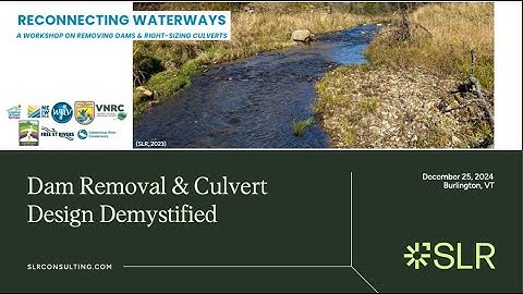 Dam Removal & Culvert Design Demystified (Reconnecting Waterways Workshop)