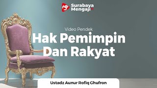 Hak Pemimpin Dan Rakyat - Ustadz Aunur Rofiq bin Ghufron,Lc