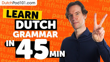 Learn Dutch Grammar in 45 Minutes - ALL the Basics Beginners Need [Grammar]