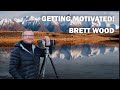 Brett wood talks about how he gets motivated with his landscape photography