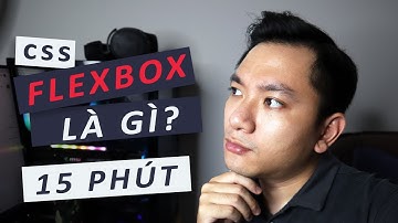 Flexbox CSS trong 15 phút | Học HTML & CSS