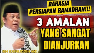 3 AMALAN ISTIMEWA NABI MENYAMBUT PUASA RAMADHAN YANG SANGAT DIANJURKAN | TAUSIYAH KH ZAINUDIN MZ