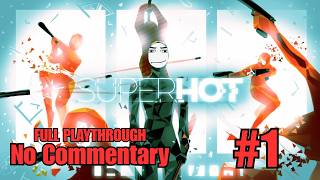 SUPERHOT – PART 01 | No Commentary Playthrough - ITS THE MOST INNOVATIVE SHOOTER IVE PLAYED IN YEARS