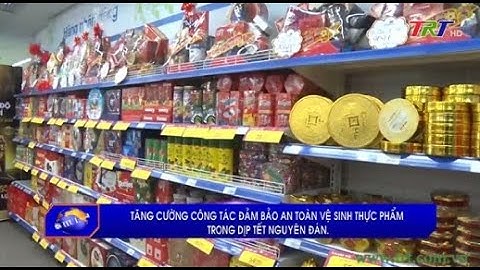 Tăng cường công tác đảm bảo an toàn vệ sinh thực phẩm trong dịp Tết Nguyên đán