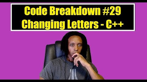 Code Breakdown #29 - Changing Letters - Codewars - C++