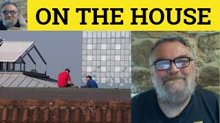 🔵 On The House Meaning - On the House Definition - On the House Examples - Interesting Phrases