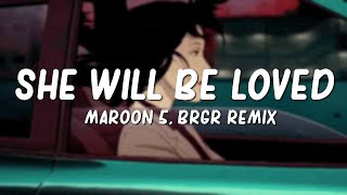 • and she will be loved • BRGR Chill Drive Remix