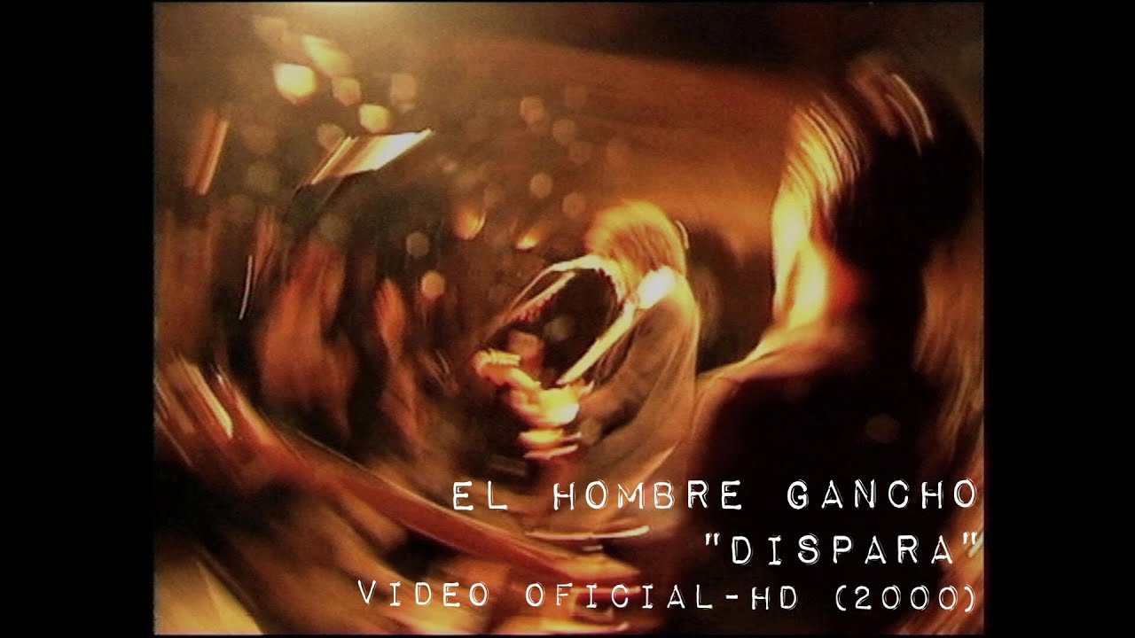 Watch EL HOMBRE GANCHO - "Dispara" - VIDEO OFICIAL HD (2000) on YouTube Watch EL HOMBRE GANCHO - "Dispara" - VIDEO OFICIAL HD (2000) on YouTube