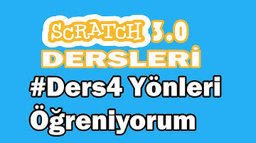 Scratch 3.0 Dersleri | #Ders4 Yönleri Öğreniyorum | Bilişim Teknolojileri