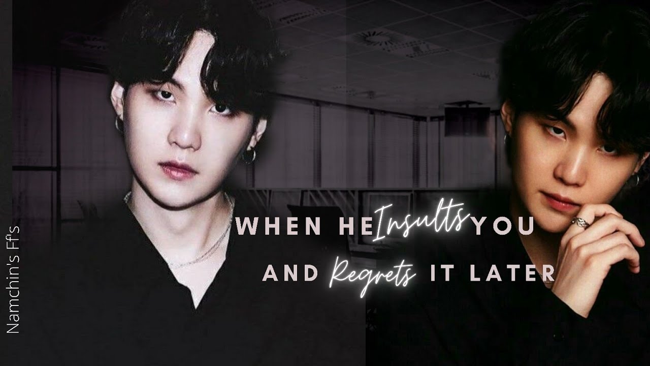 'When He Insults You and Regrets it later.'