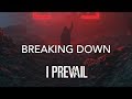 I Prevail - &quot;Breaking Down&quot; Lyrics