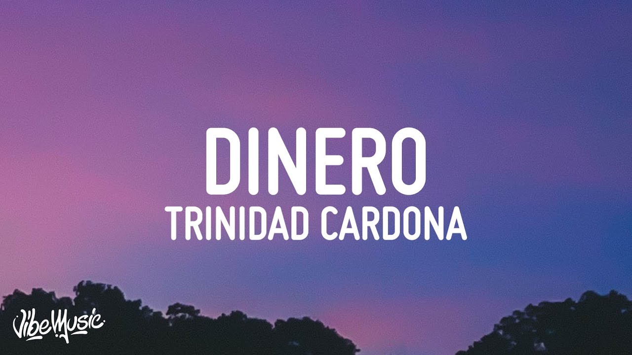 Trinidad Cardona - Dinero (Lyrics)