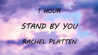 Rachel Platten - Stand By You [1 Hour with Lyrics]