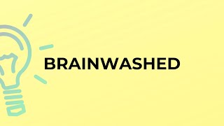 Thumbnail What is the meaning of the word BRAINWASHED?