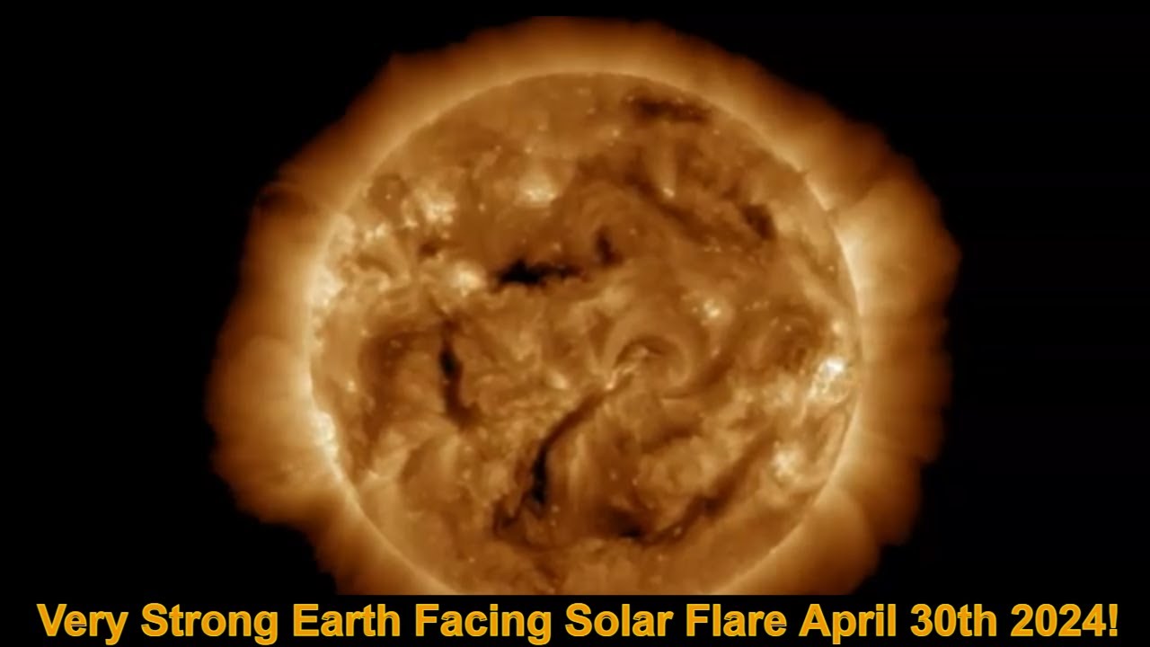 Very Strong Earth Facing Solar Flare April 30th 2024! - YouTube