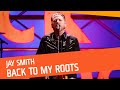 Jay smith  back to my roots