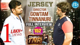 Jersey Movie Director Gowtham Tinnanuri Exclusive Interview - Frankly With TNR #152