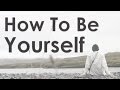 How To Be Yourself In A World With 7 Billion People
