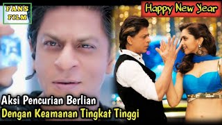 Aksi Pencurian Berlian TerEpic Dalam Sejarah Bollywood | Alur Cerita Film India Happy New Year 2014