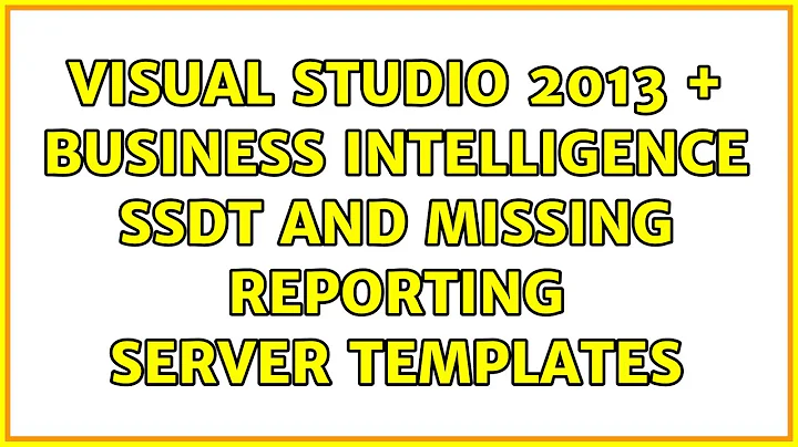 Visual Studio 2013 + Business Intelligence SSDT and missing Reporting Server templates