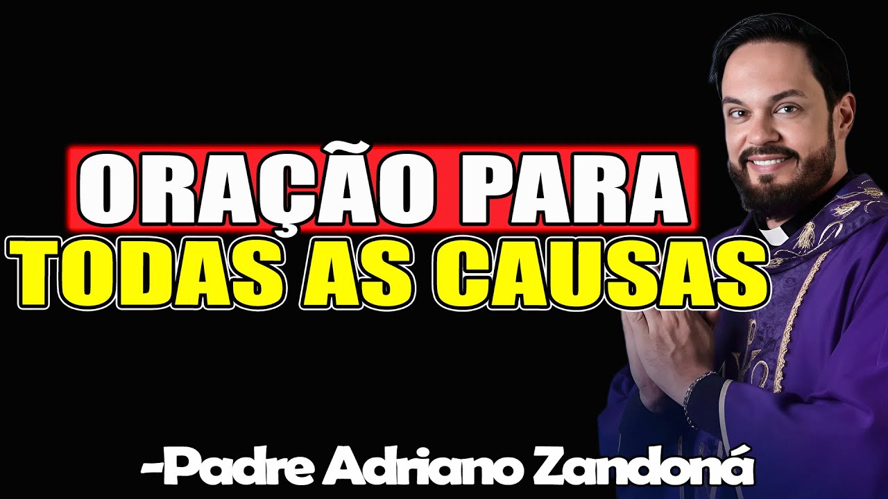 Oração para todas as Causas - Padre Adriano Zandoná 2025