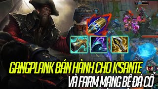 GANGPLANK CỦA LANGD BÁN HÀNH CHO K'SANTE VÀ TIẾT MỤC FARM MẠNG TRONG BỆ ĐÁ CỔ