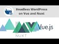 Headless WordPress on Vue and Nuxt