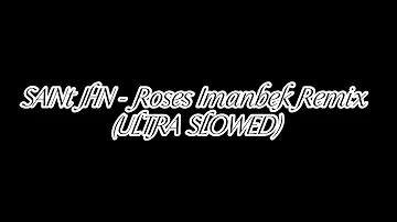 SAINt JHN  Roses Imanbek Remix   (ULTRA SLOWED)