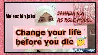 Sahaba R.A as role model 🙇 Change your life before you die ||